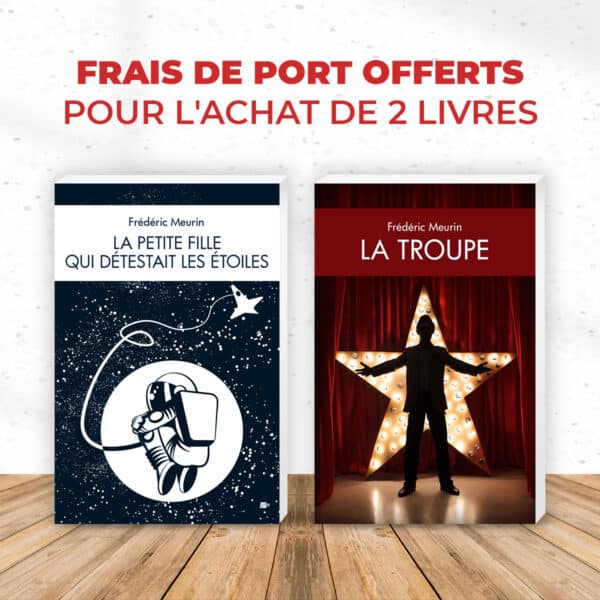 Frais de port offert pour l'achat des romans La Troupe + La Petite fille qui détestait les étoiles