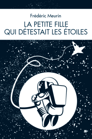 La petite fille qui détestait les étoiles, couverture du deuxième roman de Frédéric Meurin (illustration de Laurent Zimny)
